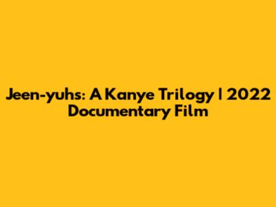 Jeen-yuhs: A Kanye Trilogy | 2022 Documentary Film