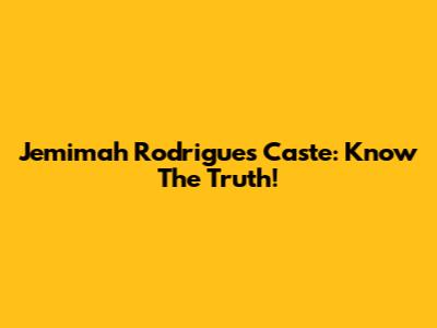 Jemimah Rodrigues Caste: Know The Truth!