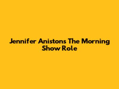 Jennifer Aniston's "The Morning Show" Role