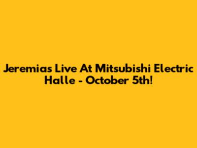 Jeremias Live At Mitsubishi Electric Halle - October 5th!