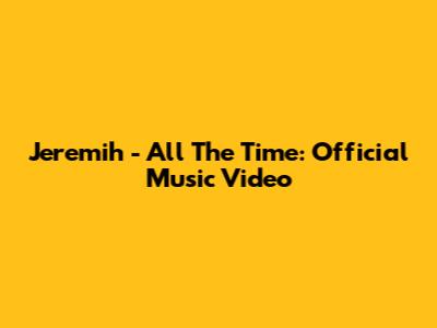 Jeremih - All The Time: Official Music Video