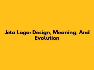 Jeta Logo: Design, Meaning, And Evolution