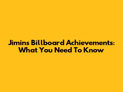 Jimin's Billboard Achievements: What You Need To Know