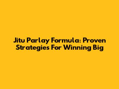 Jitu Parlay Formula: Proven Strategies For Winning Big