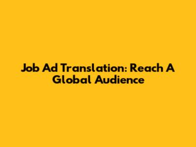 Job Ad Translation: Reach A Global Audience