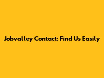 Jobvalley Contact: Find Us Easily