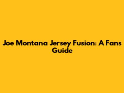 Joe Montana Jersey Fusion: A Fan's Guide