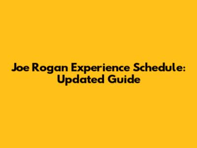 Joe Rogan Experience Schedule: Updated Guide