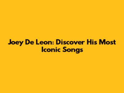 Joey De Leon: Discover His Most Iconic Songs