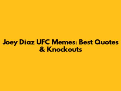 Joey Diaz UFC Memes: Best Quotes & Knockouts