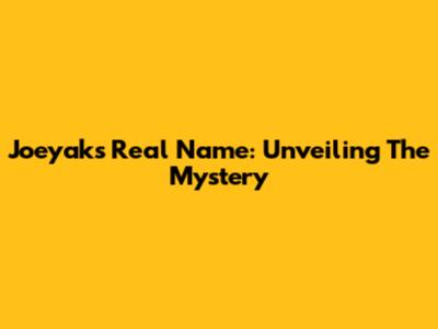 Joeyak's Real Name: Unveiling The Mystery