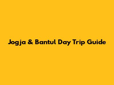 Jogja & Bantul Day Trip Guide