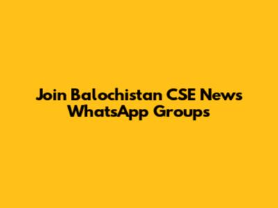 Join Balochistan CSE News WhatsApp Groups