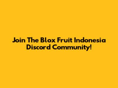 Join The Blox Fruit Indonesia Discord Community!