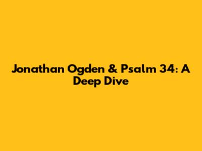 Jonathan Ogden & Psalm 34: A Deep Dive