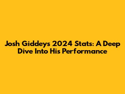 Josh Giddey's 2024 Stats: A Deep Dive Into His Performance