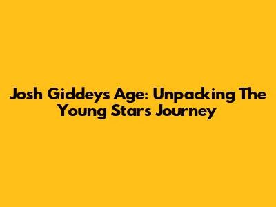 Josh Giddey's Age: Unpacking The Young Star's Journey