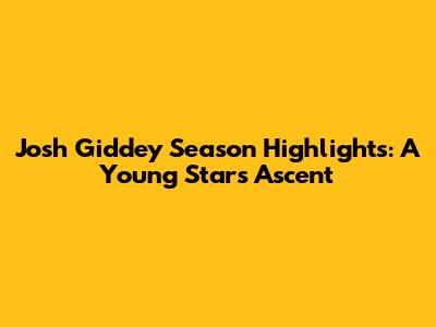Josh Giddey Season Highlights: A Young Star's Ascent