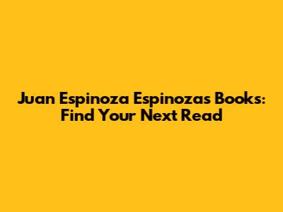 Juan Espinoza Espinoza's Books: Find Your Next Read