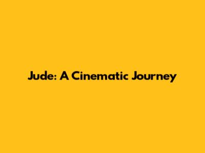 Jude: A Cinematic Journey
