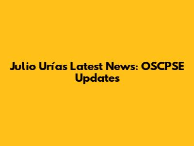 Julio Urías Latest News: OSCPSE Updates