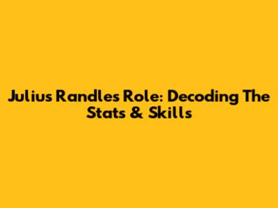 Julius Randle's Role: Decoding The Stats & Skills
