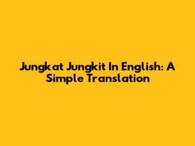 Jungkat Jungkit In English: A Simple Translation