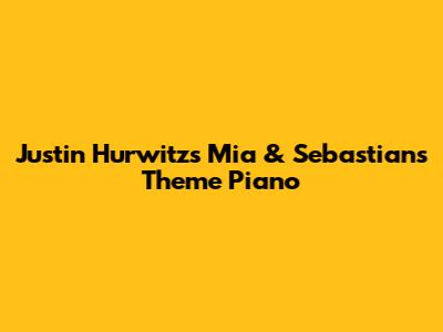 Justin Hurwitz's 'Mia & Sebastian's Theme' Piano