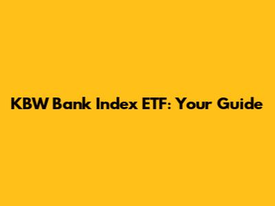 KBW Bank Index ETF: Your Guide