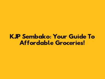 KJP Sembako: Your Guide To Affordable Groceries!