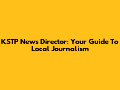 KSTP News Director: Your Guide To Local Journalism