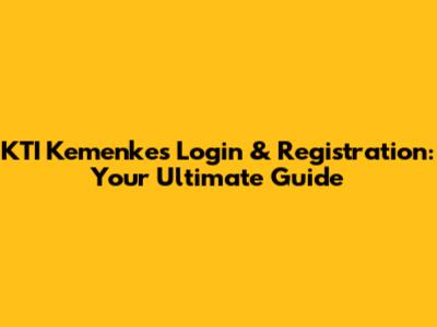 KTI Kemenkes Login & Registration: Your Ultimate Guide