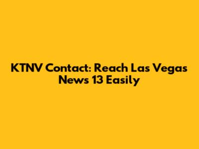 KTNV Contact: Reach Las Vegas News 13 Easily