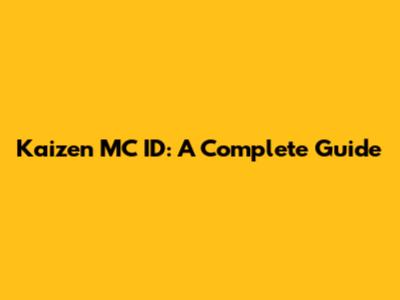 Kaizen MC ID: A Complete Guide