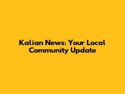 Kalian News: Your Local Community Update