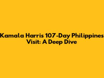 Kamala Harris' 107-Day Philippines Visit: A Deep Dive
