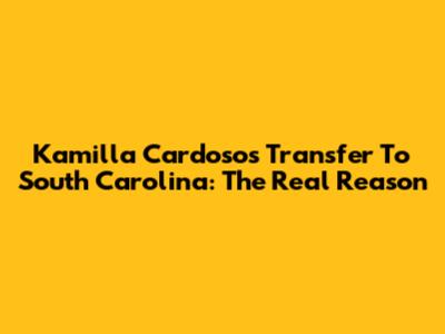 Kamilla Cardoso's Transfer To South Carolina: The Real Reason