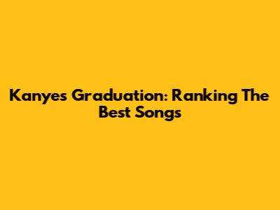 Kanye's Graduation: Ranking The Best Songs