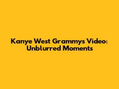 Kanye West Grammy's Video: Unblurred Moments