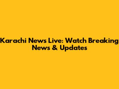 Karachi News Live: Watch Breaking News & Updates