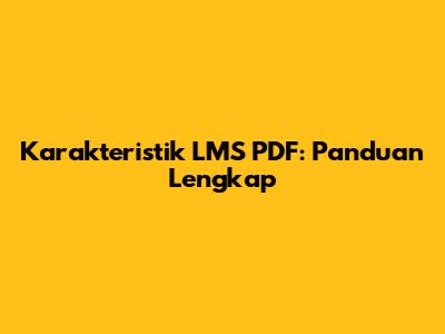 Karakteristik LMS PDF: Panduan Lengkap