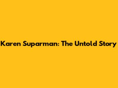 Karen Suparman: The Untold Story
