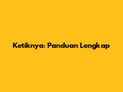 Ketiknya: Panduan Lengkap