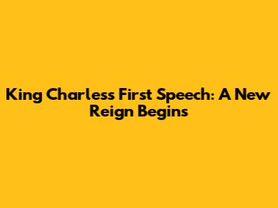 King Charles's First Speech: A New Reign Begins