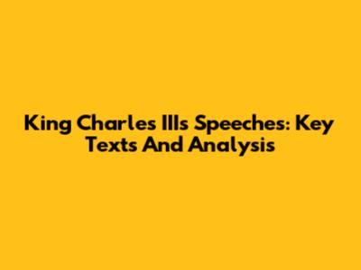 King Charles III's Speeches: Key Texts And Analysis