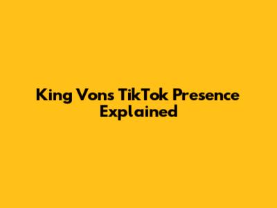 King Von's TikTok Presence Explained