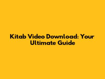 Kitab Video Download: Your Ultimate Guide