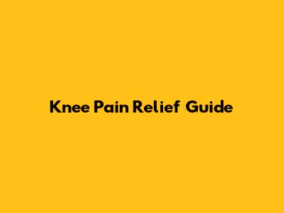 Knee Pain Relief Guide
