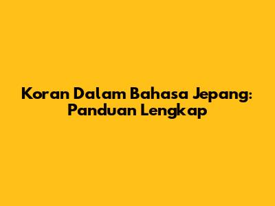 Koran Dalam Bahasa Jepang: Panduan Lengkap
