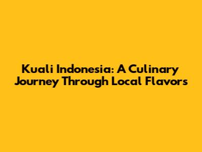 Kuali Indonesia: A Culinary Journey Through Local Flavors